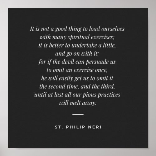 St Philip Neri Quote _ Persevere in little things Poster
