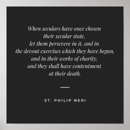 St Philip Neri Quote _ Persevere in secular state Poster