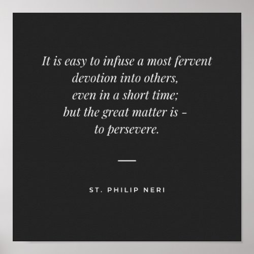 St Philip Neri Quote Persevere is the great thing Poster
