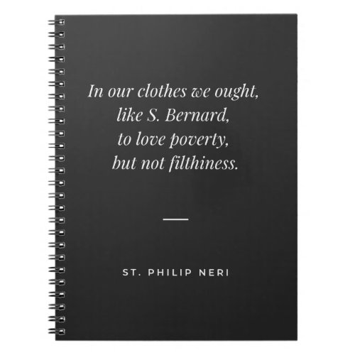 St Philip Neri Quote _ Poverty not filthiness Notebook