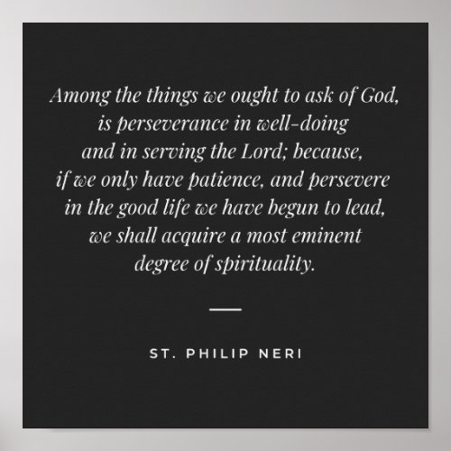 St Philip Neri Quote _ Pray for perseverance Poster