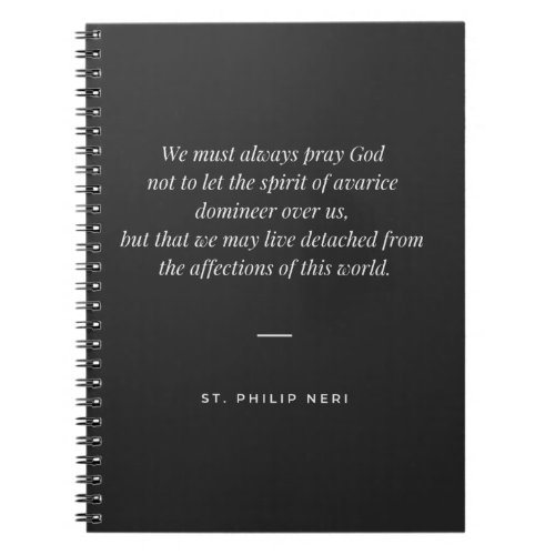 St Philip Neri Quote _ Pray God for detachment Notebook