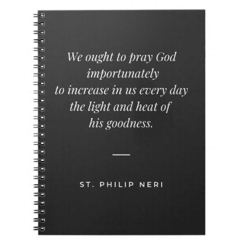 St Philip Neri Quote _ Pray God importunately Notebook