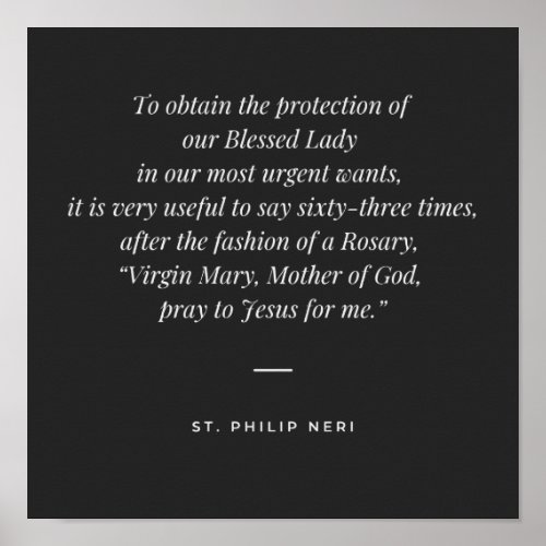 St Philip Neri Quote _ Pray Mary for urgent need Poster
