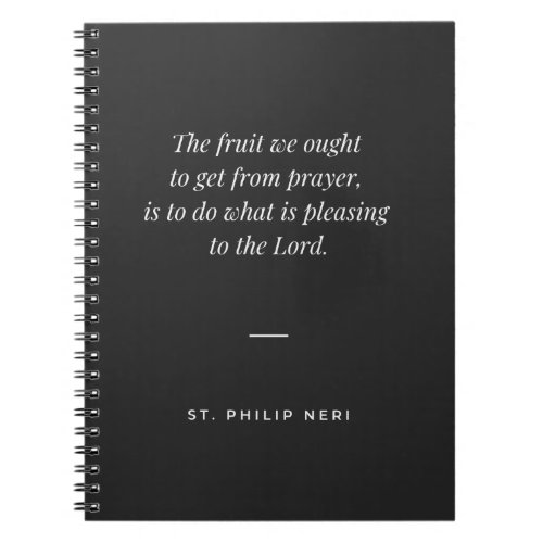 St Philip Neri Quote _ Pray to please God Notebook