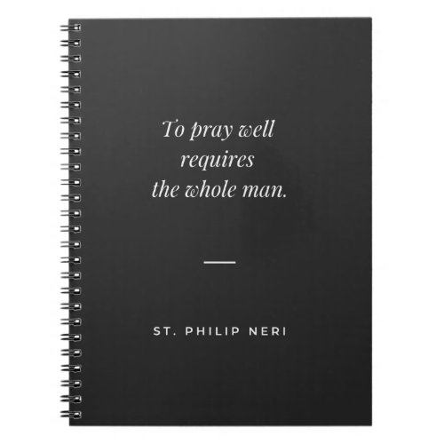 St Philip Neri Quote _ Pray well Notebook