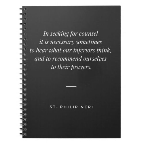 St Philip Neri Quote Prayer  Counsel of inferiors Notebook