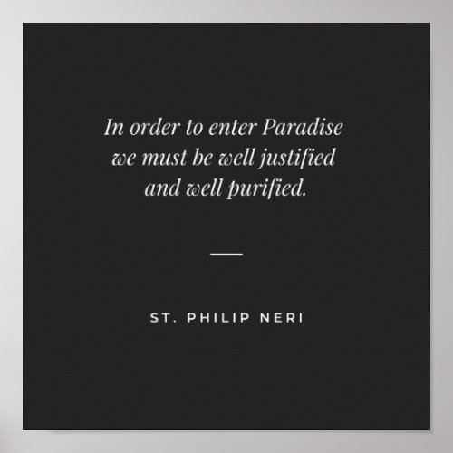 St Philip Neri Quote _ Purification for Paradise Poster