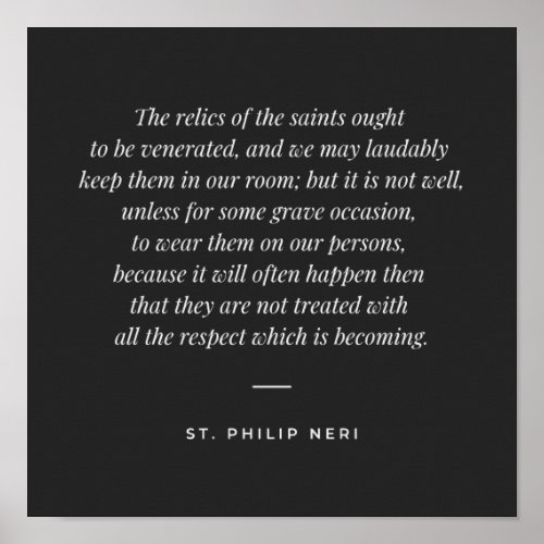 St Philip Neri Quote _ Relics of the saints Poster