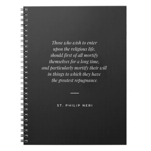 St Philip Neri Quote Religious life mortification Notebook