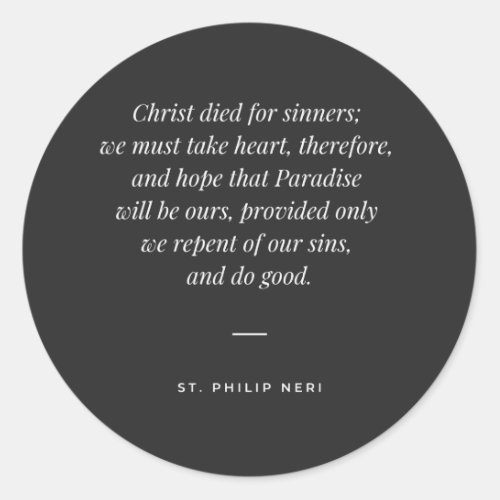 St Philip Neri Quote _ Repent  do good Classic Round Sticker
