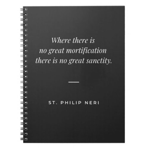 St Philip Neri Quote _ Sanctity and mortification Notebook