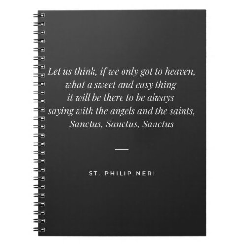 St Philip Neri Quote _ Sanctus in heaven Notebook