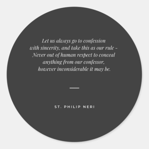 St Philip Neri Quote _ Sincerity in confession Classic Round Sticker