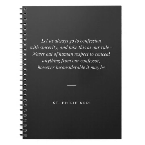 St Philip Neri Quote _ Sincerity in confession Notebook