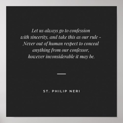 St Philip Neri Quote _ Sincerity in confession Poster