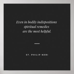 St Philip Neri Quote - Spiritual help Poster