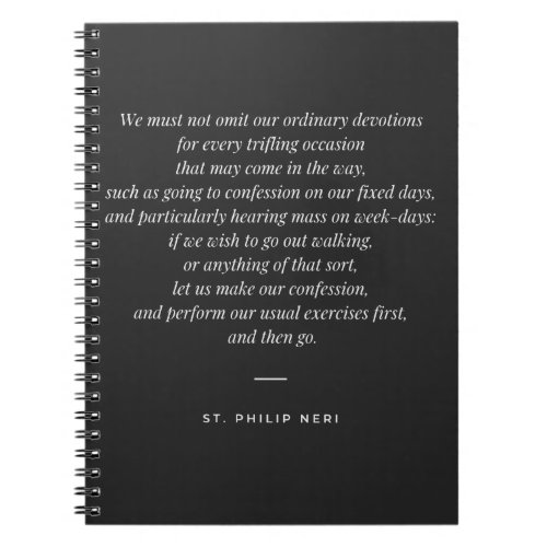 St Philip Neri Quote _ Stick to your devotions Notebook