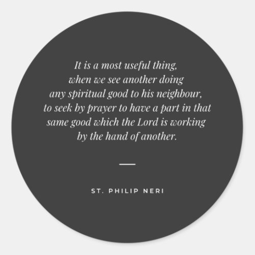 St Philip Neri Quote _ Support good with prayer Classic Round Sticker