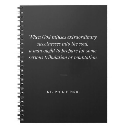 St Philip Neri Quote _ Sweetness and tribulation Notebook