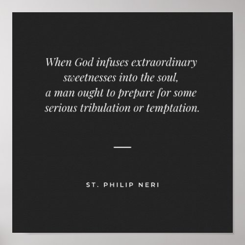 St Philip Neri Quote _ Sweetness and tribulation Poster