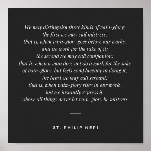 St Philip Neri Quote _ Three kinds of vain_glory Poster