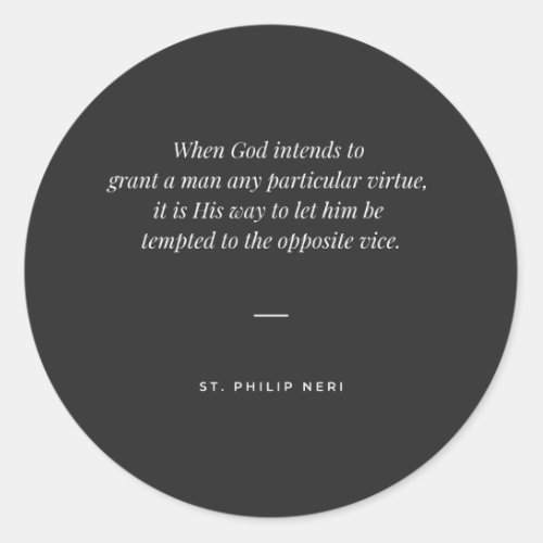 St Philip Neri Quote To virtue through temptation Classic Round Sticker