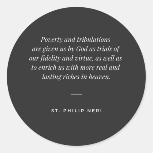 St Philip Neri Quote _ Tribulation as trial Classic Round Sticker