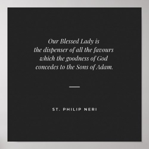 St Philip Neri Quote Virgin Mary dispenser favours Poster