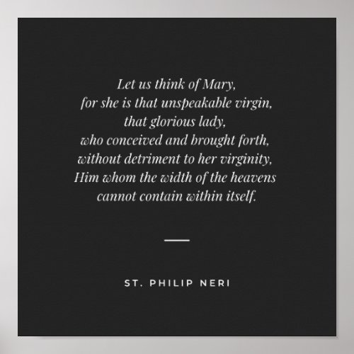 St Philip Neri Quote _ Virginity of Blessed Mary Poster