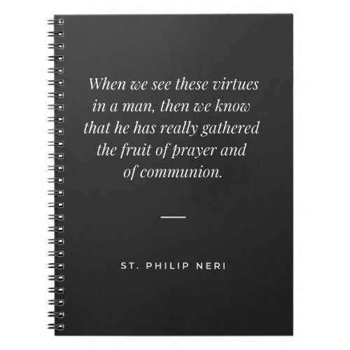 St Philip Neri Quote _ Virtue as fruit of prayer Notebook
