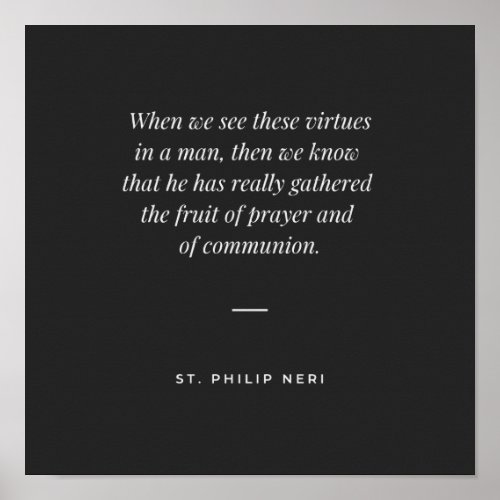 St Philip Neri Quote _ Virtue as fruit of prayer Poster