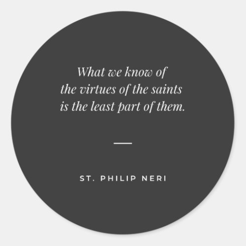 St Philip Neri Quote _ Virtue of the saints Classic Round Sticker