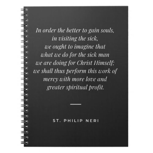 St Philip Neri Quote _ Visiting the sick Notebook