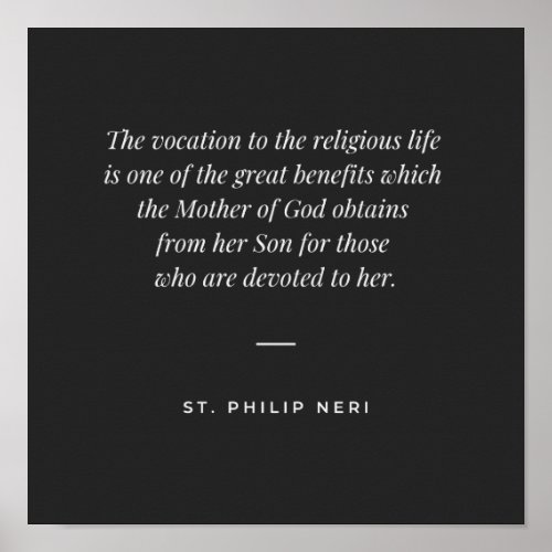 St Philip Neri Quote _ Vocation of religious life Poster
