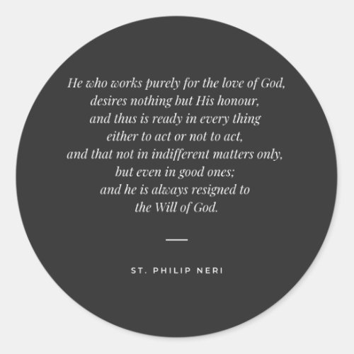 St Philip Neri Quote _ Work for the love of God Classic Round Sticker