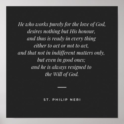 St Philip Neri Quote _ Work for the love of God Poster