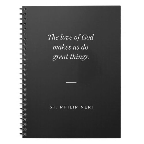 St Philip Neri The love of God makes great things Notebook