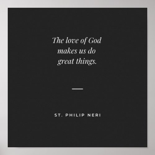 St Philip Neri The love of God makes great things Poster