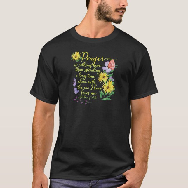 St Teresa of Avila Quote Beautiful Catholic Prayer T-Shirt (Front)