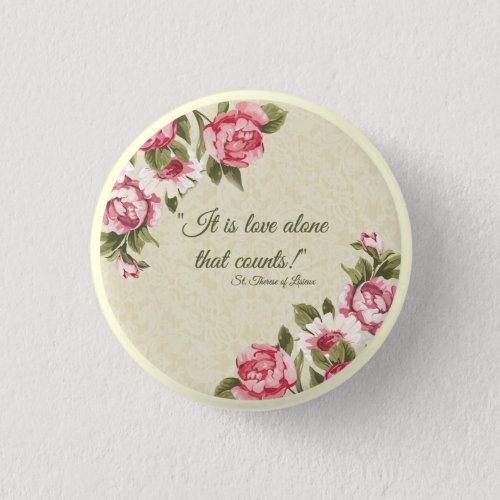 St Therese LOVE ALONE Pink Roses Button