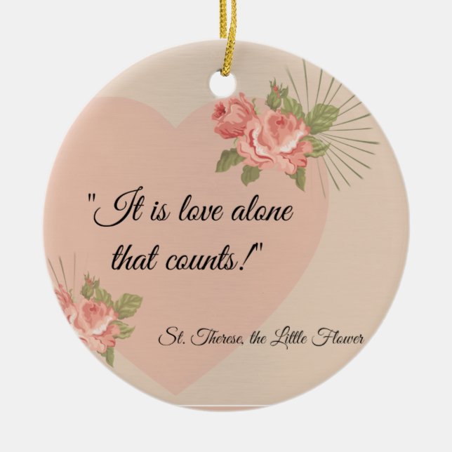 St. Therese "Love Alone that Counts" with Pink Ros Ceramic Ornament (Front)