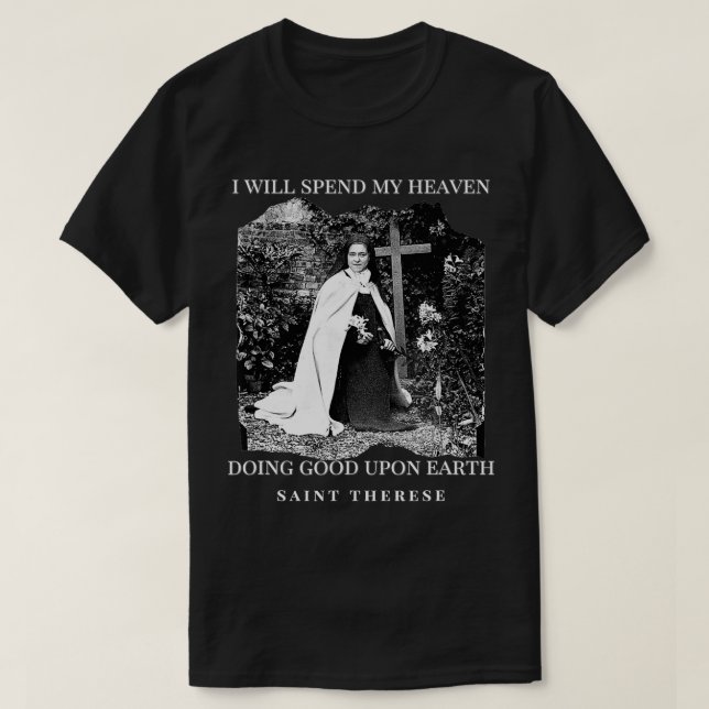 St Therese of Lisieux Catholic Saint Inspirational T-Shirt (Design Front)