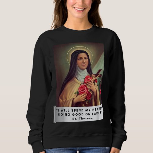 St Therese of Lisieux Saint Therese Of Child Jesus Sweatshirt