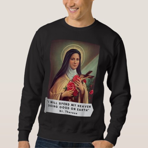 St Therese of Lisieux Saint Therese Of Child Jesus Sweatshirt