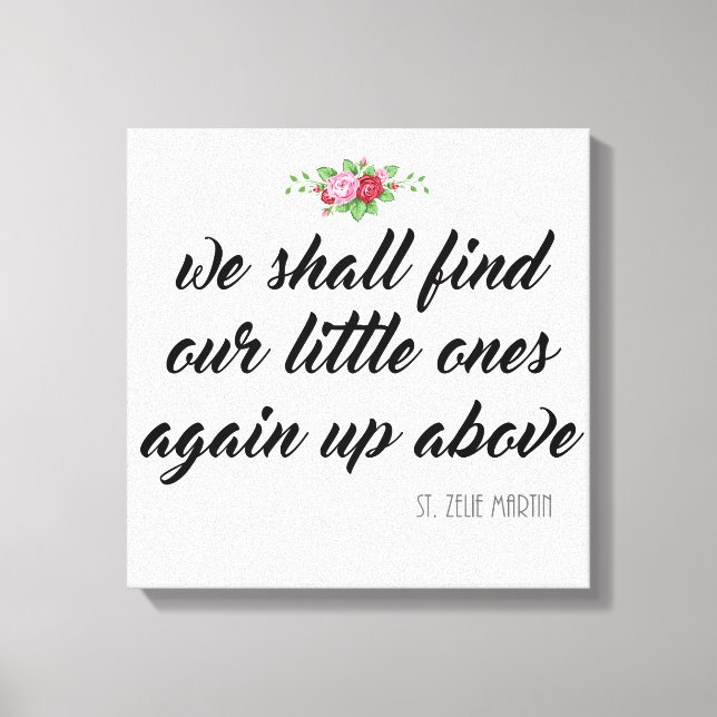 St. Zelie Martin Quote Baby Miscarriage Roses Canvas Print (Front)