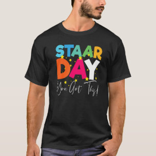Staar Day You Got This Motivational Staar Test T-Shirt