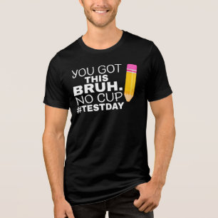 Staar State Testing Day Motivation You Got This Br Tri-Blend Shirt