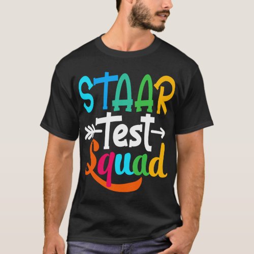 STAAR Test Squad Teacher Testing T_Shirt