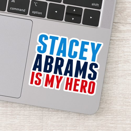 Stacey Abrams is My Hero 2022 Election Sticker